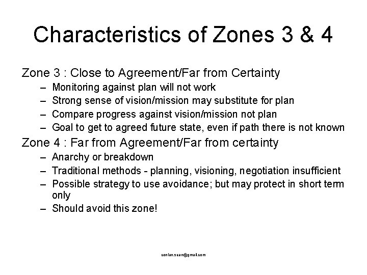 Characteristics of Zones 3 & 4 Zone 3 : Close to Agreement/Far from Certainty