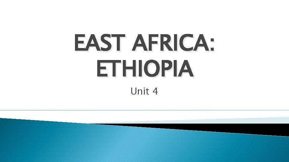 EAST AFRICA: ETHIOPIA Unit 4 