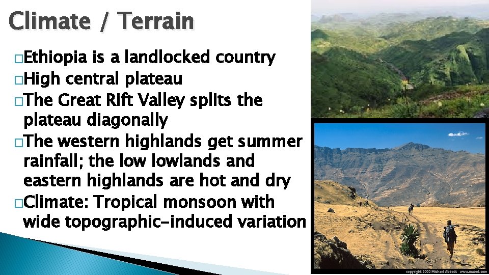 Climate / Terrain �Ethiopia is a landlocked country �High central plateau �The Great Rift