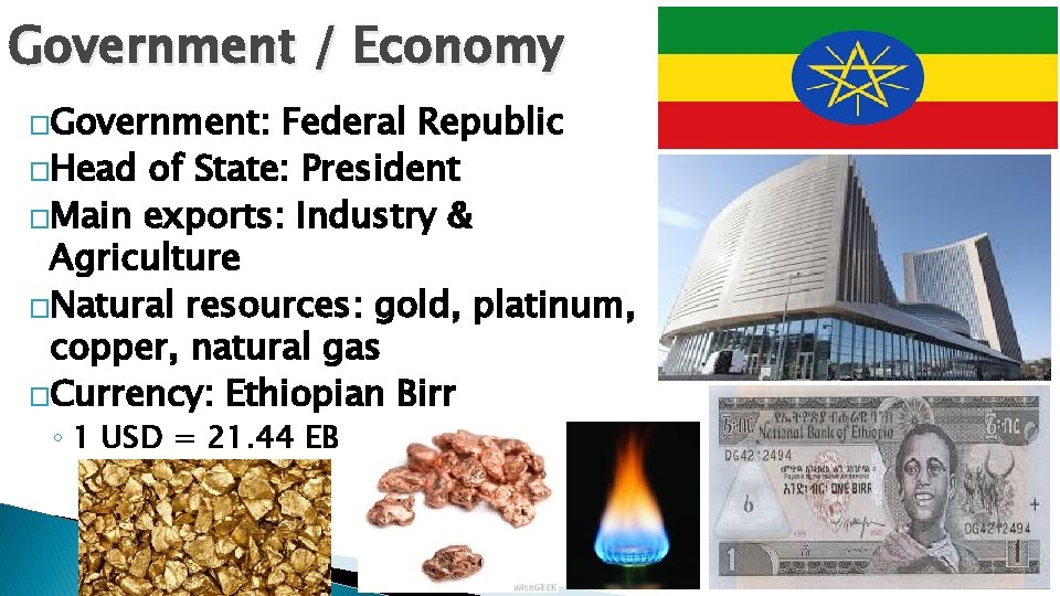 Government / Economy �Government: Federal Republic �Head of State: President �Main exports: Industry &