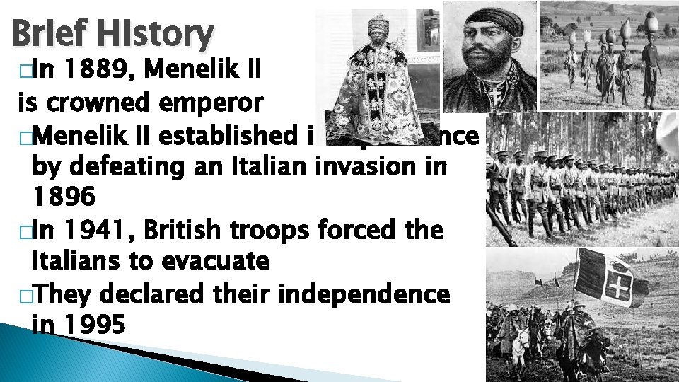 Brief History �In 1889, Menelik II is crowned emperor �Menelik II established independence by