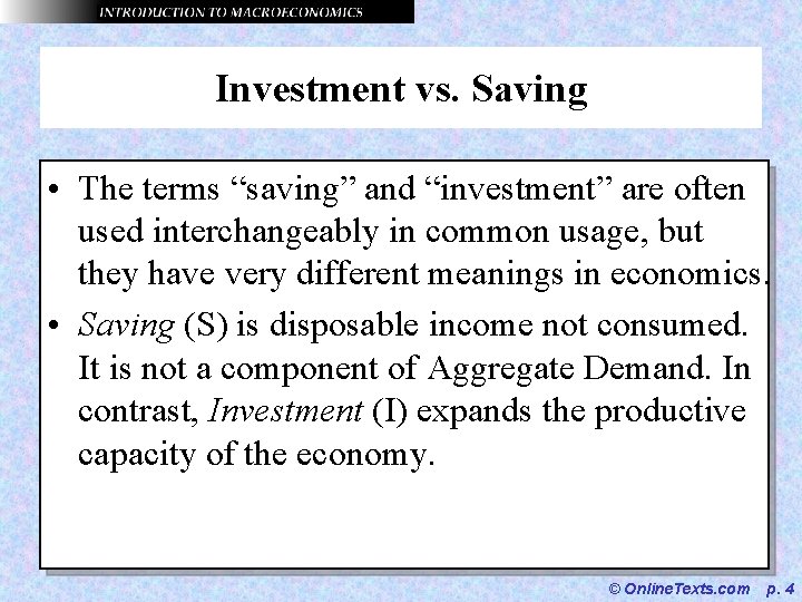 Investment vs. Saving • The terms “saving” and “investment” are often used interchangeably in