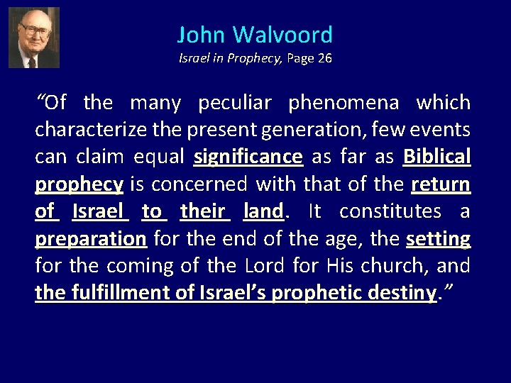John Walvoord Israel in Prophecy, Page 26 “Of the many peculiar phenomena which characterize
