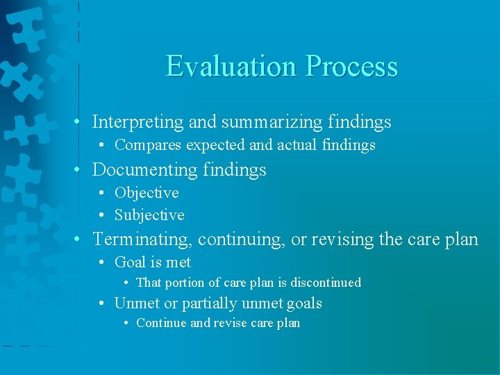 Evaluation Process • Interpreting and summarizing findings • Compares expected and actual findings •