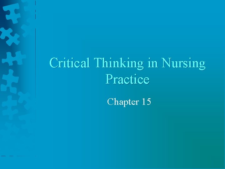 Critical Thinking in Nursing Practice Chapter 15 