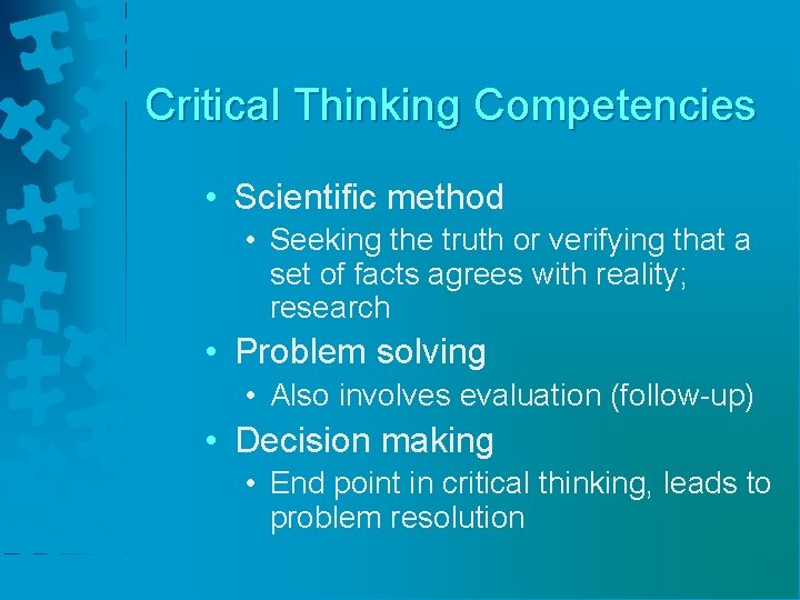 Critical Thinking Competencies • Scientific method • Seeking the truth or verifying that a