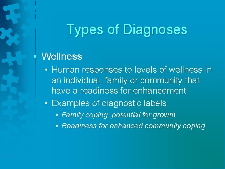 Types of Diagnoses • Wellness • Human responses to levels of wellness in an