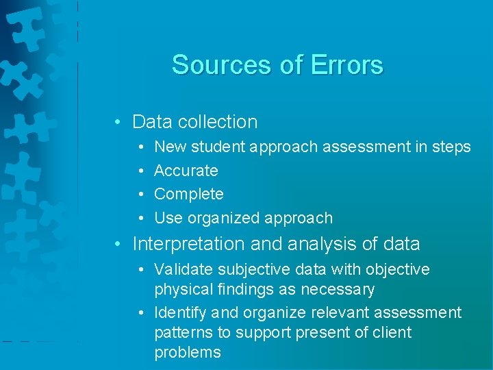 Sources of Errors • Data collection • • New student approach assessment in steps