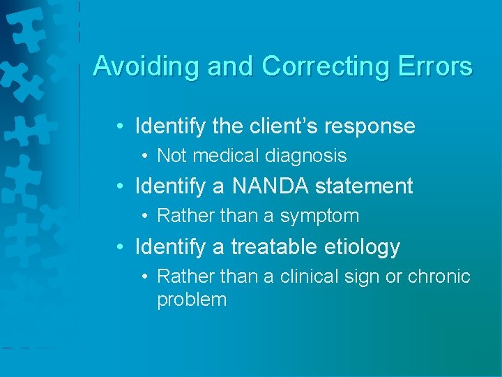 Avoiding and Correcting Errors • Identify the client’s response • Not medical diagnosis •