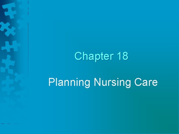 Chapter 18 Planning Nursing Care 