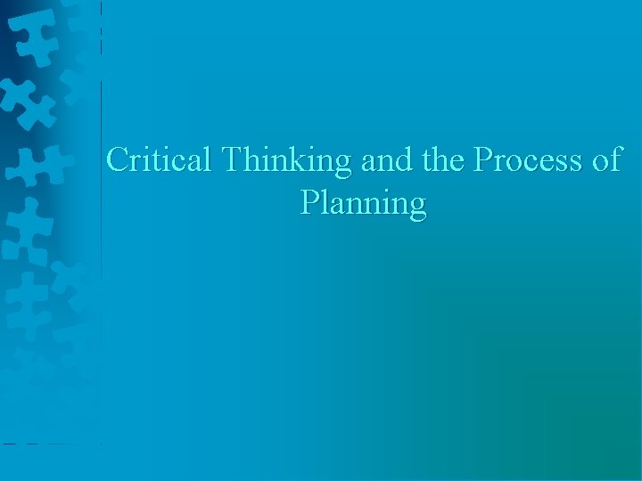 Critical Thinking and the Process of Planning 