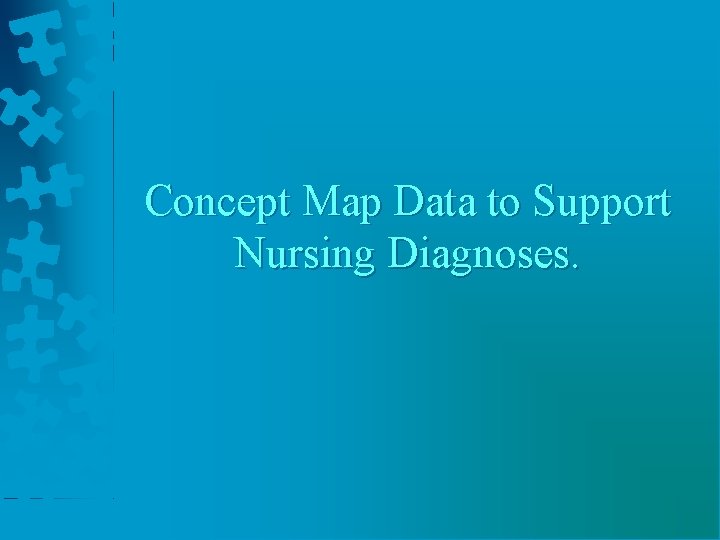 Concept Map Data to Support Nursing Diagnoses. 