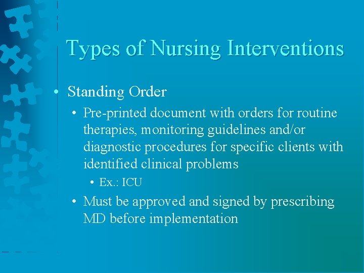 Types of Nursing Interventions • Standing Order • Pre-printed document with orders for routine