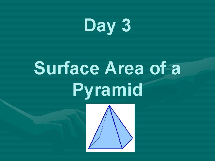 Day 3 Surface Area of a Pyramid 