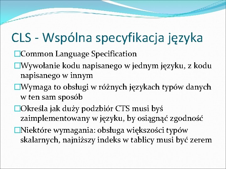 CLS - Wspólna specyfikacja języka �Common Language Specification �Wywołanie kodu napisanego w jednym języku, CLS - Wspólna specyfikacja języka �Common Language Specification �Wywołanie kodu napisanego w jednym języku,