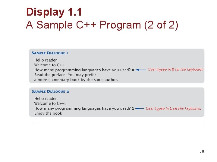 Display 1. 1 A Sample C++ Program (2 of 2) 10 