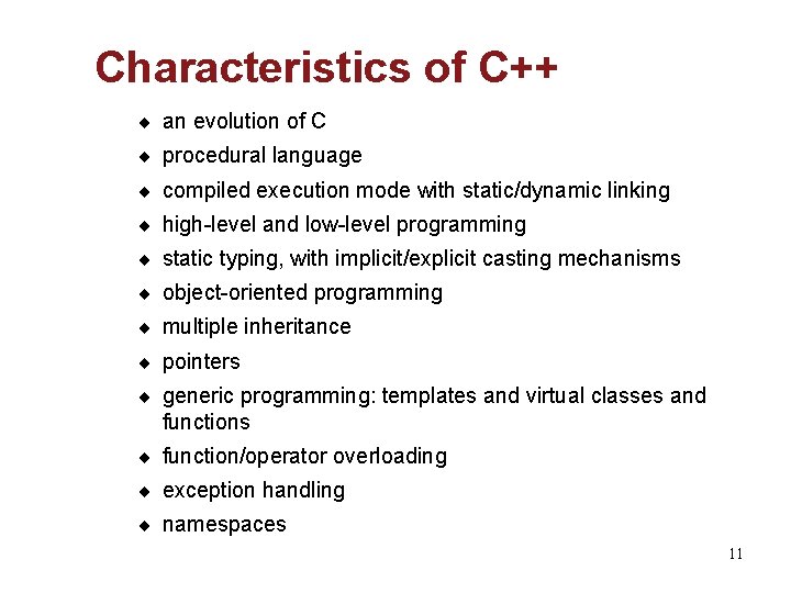 Characteristics of C++ ¨ an evolution of C ¨ procedural language ¨ compiled execution