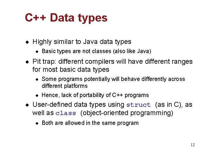 C++ Data types ¨ Highly similar to Java data types ¨ Basic types are