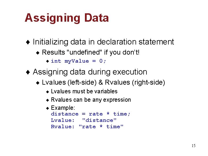 Assigning Data ¨ Initializing data in declaration statement ¨ Results "undefined" if you don’t!