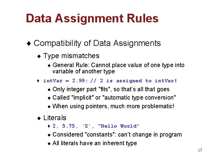 Data Assignment Rules ¨ Compatibility of Data Assignments ¨ Type mismatches ¨ General Rule:
