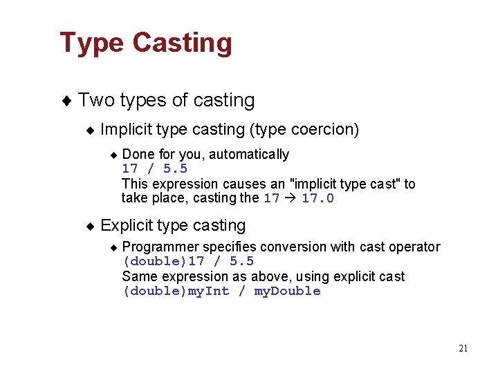 Type Casting ¨ Two types of casting ¨ Implicit type casting (type coercion) ¨