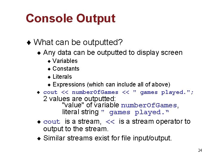 Console Output ¨ What can be outputted? ¨ Any data can be outputted to
