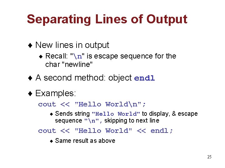 Separating Lines of Output ¨ New lines in output ¨ Recall: "n" is escape