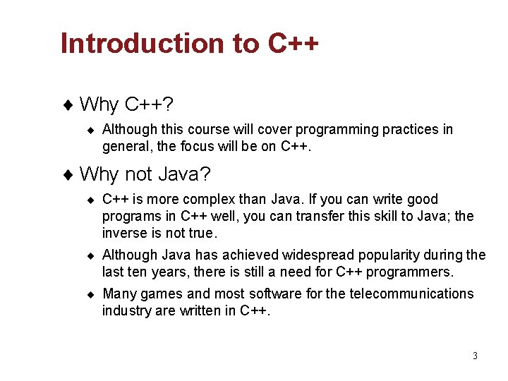 Introduction to C++ ¨ Why C++? ¨ Although this course will cover programming practices
