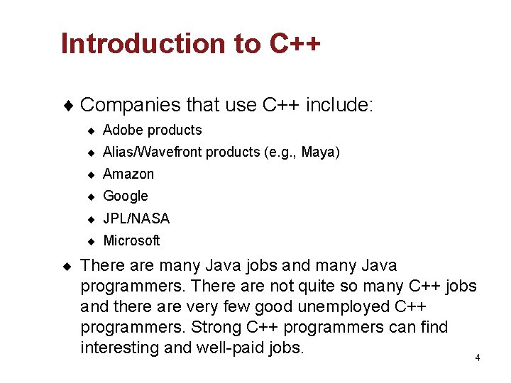 Introduction to C++ ¨ Companies that use C++ include: ¨ Adobe products ¨ Alias/Wavefront