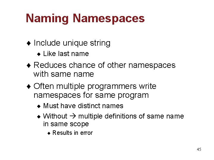 Naming Namespaces ¨ Include unique string ¨ Like last name ¨ Reduces chance of