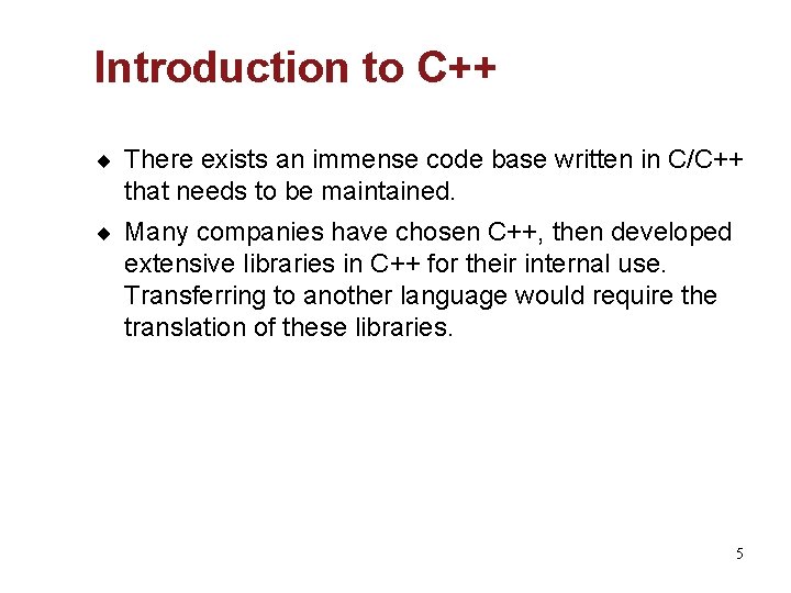 Introduction to C++ ¨ There exists an immense code base written in C/C++ that