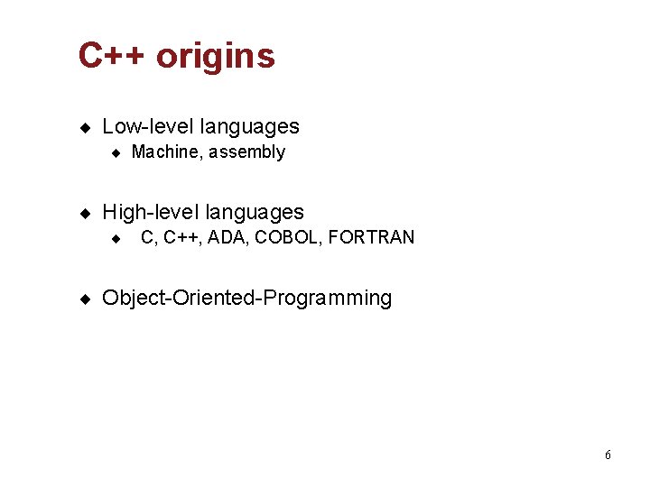 C++ origins ¨ Low-level languages ¨ Machine, assembly ¨ High-level languages ¨ C, C++,