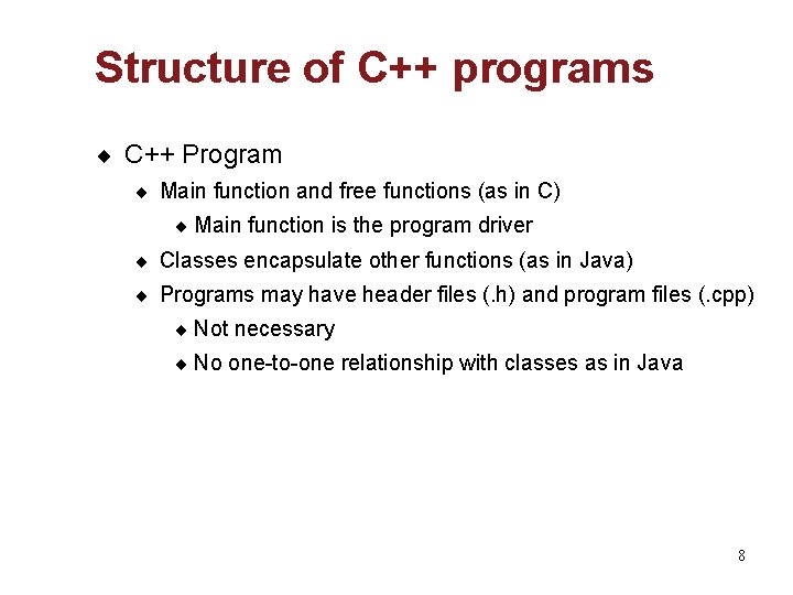 Structure of C++ programs ¨ C++ Program ¨ Main function and free functions (as