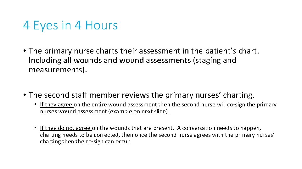 4 Eyes in 4 Hours • The primary nurse charts their assessment in the