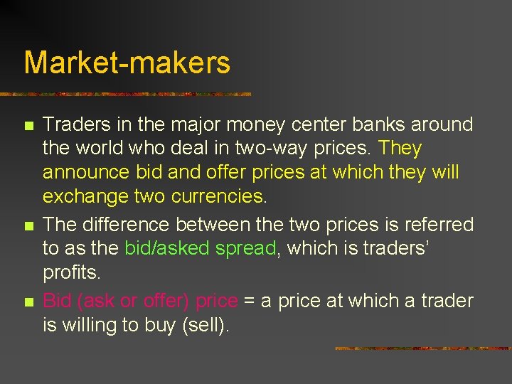 Market-makers n n n Traders in the major money center banks around the world