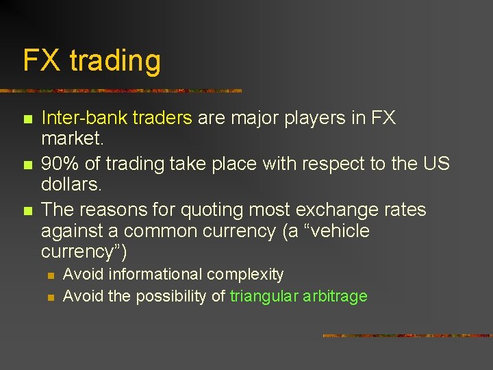 FX trading n n n Inter-bank traders are major players in FX market. 90%