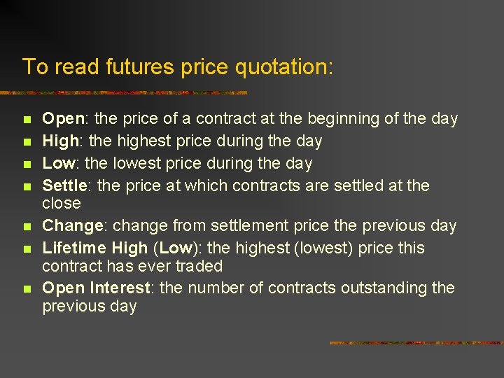 To read futures price quotation: n n n n Open: the price of a