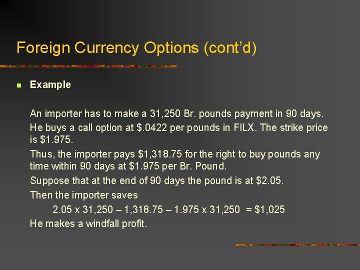 Foreign Currency Options (cont’d) n Example An importer has to make a 31, 250