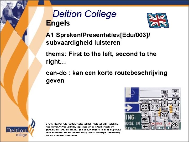 Deltion College Engels A 1 Spreken/Presentaties[Edu/003]/ subvaardigheid luisteren thema: First to the left, second