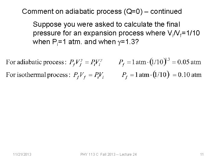 Comment on adiabatic process (Q=0) – continued Suppose you were asked to calculate the