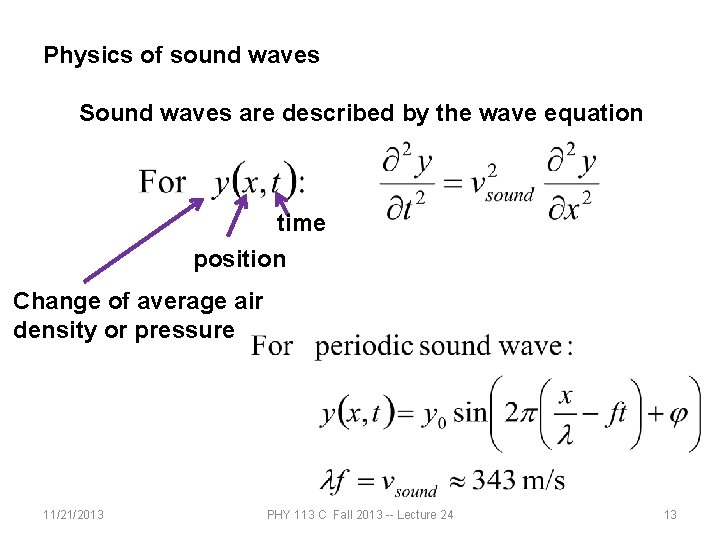 Physics of sound waves Sound waves are described by the wave equation time position