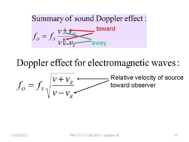 toward away Relative velocity of source toward observer 11/21/2013 PHY 113 C Fall 2013