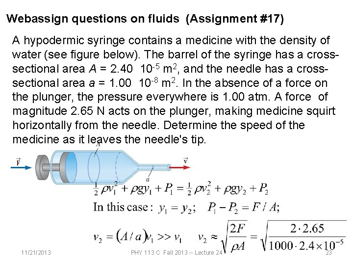 Webassign questions on fluids (Assignment #17) A hypodermic syringe contains a medicine with the