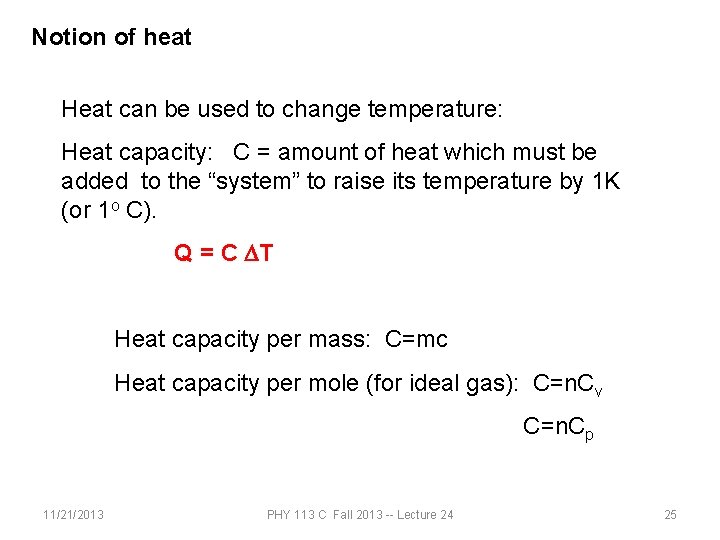 Notion of heat Heat can be used to change temperature: Heat capacity: C =