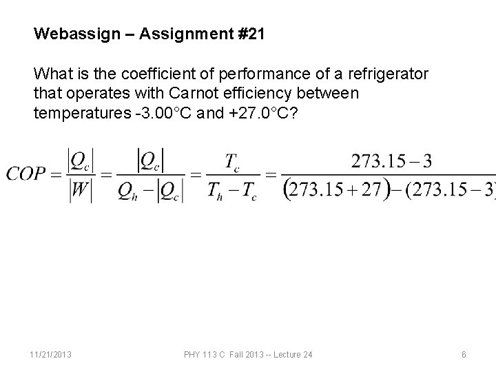 Webassign – Assignment #21 What is the coefficient of performance of a refrigerator that