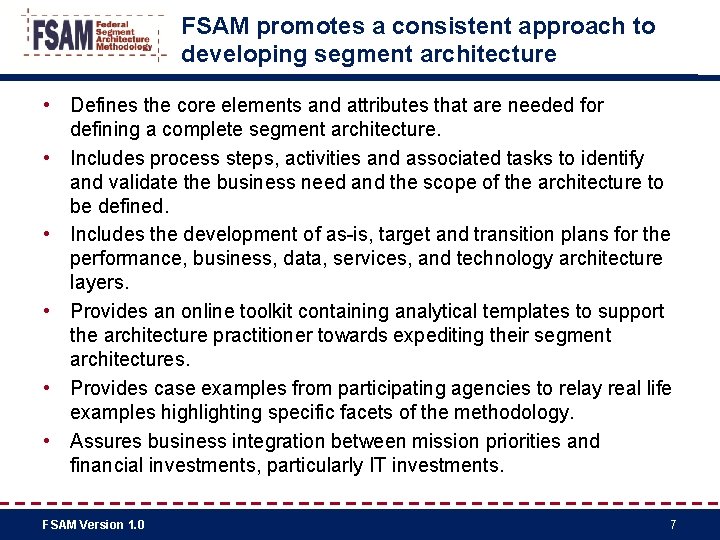 FSAM promotes a consistent approach to developing segment architecture • Defines the core elements
