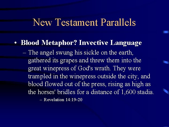 New Testament Parallels • Blood Metaphor? Invective Language – The angel swung his sickle