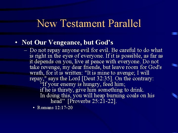 New Testament Parallel • Not Our Vengeance, but God’s – Do not repay anyone