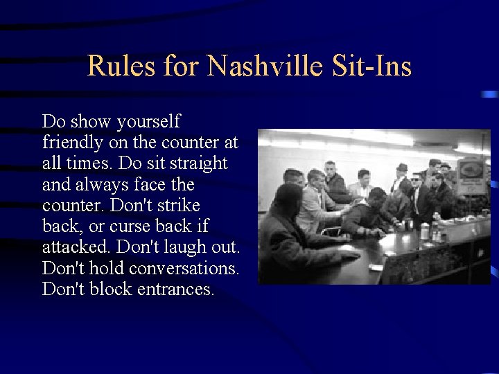 Rules for Nashville Sit-Ins Do show yourself friendly on the counter at all times.