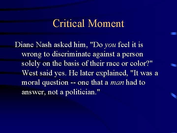 Critical Moment Diane Nash asked him, "Do you feel it is wrong to discriminate